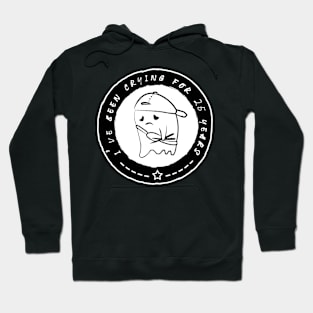 I'VE BEEN CRYING FOR 25 YEARS Hoodie